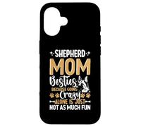 Shepherd Mom Besties Because Going Crazy Alone Is Just Not A Custodia per iPhone 16