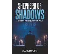 Shepherd of Shadows: A Psychological Thriller about Faith, Control, and Redemption
