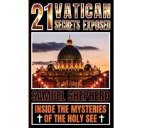 Shepherd, Samuel 21 Vatican Secrets Exposed: Inside The Mysteries Of Book NUOVO