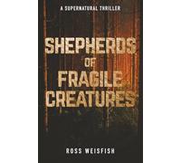 Shepherds of Fragile Creatures