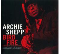Shepp Archie - Bird Fire A Tribute To Charlie Parker