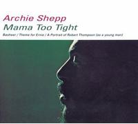 Shepp, Archie - Mama Too Tight
