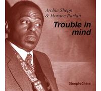 Shepp/Parlan - Trouble In Mind