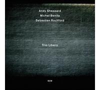 Andy Sheppard, Michel Benita & Sebastian Rochford Trio Libero (CD) Album