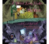 Sherbert Van Toon A Witch Lives Under my bed and it's not that Bad (Tascabile)