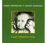 Sherburn, Chris & Denny Bartley - Last Night's Fun