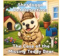 Sherdoggo Pet Detective: The Case of the Missing Teddy Bear: A Cute Detective Adventure Coloring Book for Kids Ages 4-8 | Solve Mysteries, Follow Clues, and Celebrate Friendship