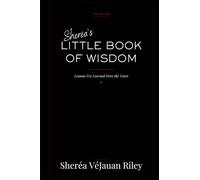 Sheréa’s Little Book of Wisdom: Lesson I've Learned Over The Years