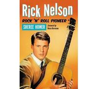 Sheree Homer Rick Nelson, Rock 'n' Roll Pioneer (Tascabile)