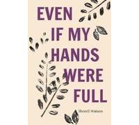 Sherell Watson Even If My Hands Were Full (Tascabile)
