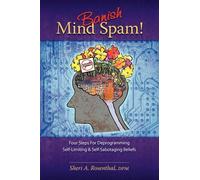 Sheri A Rosenth Banish Mind Spam Four Steps For Deprogramming Self- (Tascabile)