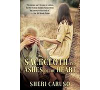 Sheri Caruso Sackcloth and Ashes of the Heart (Tascabile)