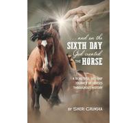 Sheri Grunska ...And On the Sixth Day God Created the Horse (Tascabile)