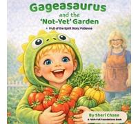 Sheri L Chase Gageasaurus and the 'Not-Yet' Garden (Tascabile)