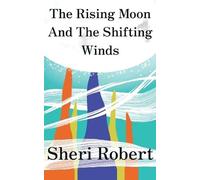 Sheri Robert The Rising Moon And The Shifting Winds (Tascabile) Rising Moon