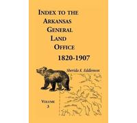 Sherida K Eddle Index to the Arkansas General Land Office, 1820-1907 (Tascabile)