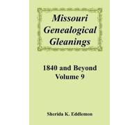 Sherida K Eddle Missouri Genealogical Gleanings, 1840 and Beyond, Vo (Tascabile)