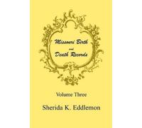 Sherida K Eddlemon Missouri Birth and Death Records, Volume 3 (Tascabile)