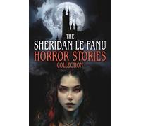 Sheridan Le Fanu Horror Stories Collection