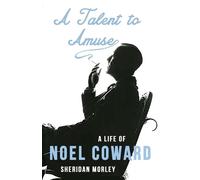 Sheridan Morley A Talent to Amuse: A Life of Noel Coward (Tascabile)