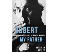 Sheridan Morley Robert My Father (Tascabile)