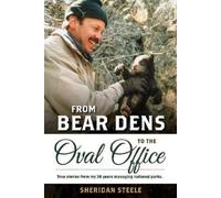 Sheridan Steele From Bear Dens to the Oval Office (Tascabile)