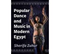 Sherifa Zuhur Popular Dance and Music in Modern Egypt (Tascabile)
