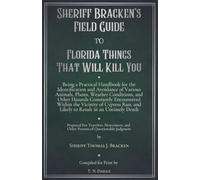 Sheriff Bracken's Field Guide to Florida Things That Will Kill You: A Cypress Run Artifact