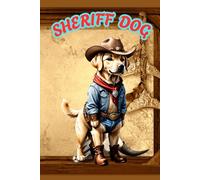 SHERIFF DOG: ANIMALS OF THE WORLD, Positive Affirmation, Motivational and Inspirational Notebook, Animal Notebook, Birthday Gifts, Motivational Gifts, Notebook Gifts, Anniversary Gifts, For All...