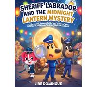 Sheriff Labrador and the Midnight Lantern Mystery: A Forest Town Safety Adventure