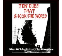 Sheriff Lindo & The Hammer - Ten Dubs That Shook The World