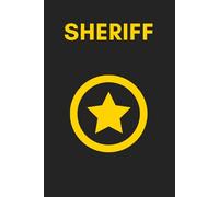 Sheriff Notebook and Journal: Blank Lined 120-Page 6 x 9-Inch Notebook for Writing and Taking Notes - Perfect Gift for Police Officers and Law ... and Law Enforcement - Ideal for Daily Note