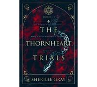Sherilee Gray The Thornheart Trials, Books 1 - 3 (Tascabile)