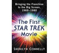 The First Star Trek Movie : Bringing the Franchise to the Big Screen, 1969-1980