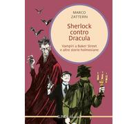 Sherlock contro Dracula. Vampiri a Baker Street e altre storie holmesiane