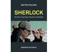 Sherlock. Da Arthur Conan Doyle a Benedict Cumberbatch