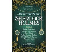 Sherlock Holmes: A Detective’s Life: A Detective’s Life