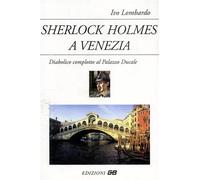Sherlock Holmes a Venezia. Diabolico complotto al Palazzo Ducale.