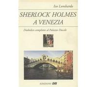 Sherlock Holmes a Venezia. Diabolico complotto al Palazzo Ducale
