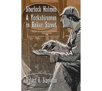Sherlock Holmes: A Yorkshireman In Baker Street