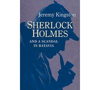 Jeremy Kingston Sherlock Holmes and a Scandal in Batavia (Copertina rigida)
