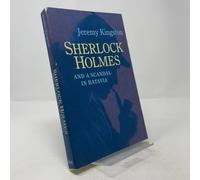 Sherlock Holmes and a Scandal in Batavia: A Deposition by John H. Watson, M.d., Not to Be Published During the Lifetime of Certain Persons Named Herein