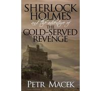 Sherlock Holmes and the Adventure of the Cold-Served Revenge - Macek Petr