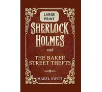 Sherlock Holmes and The Baker Street Thefts: Large Print Editions: 4