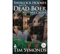 Sherlock Holmes and The Dead Boer at Scotney Castle: 2nd Edition - Symonds Tim