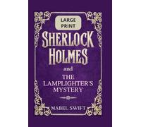 Sherlock Holmes and The Lamplighter's Mystery: Large Print Edition: 5