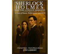 Sherlock Holmes and The London Majestic: A Case of Poison, Performance, and Peril: 1