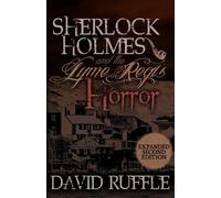 Sherlock Holmes and the Lyme Regis Horror - Expanded 2nd Edition - Ruffle David