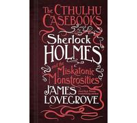 James Lovegrove The Cthulhu Casebooks - Sherlock Holmes and the Misk (Tascabile)