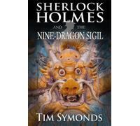 Sherlock Holmes and The Nine-Dragon Sigil - Symonds Tim